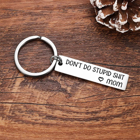 Don't Do Stupid Funny Keychain for Your Kids - From Mom/Dad