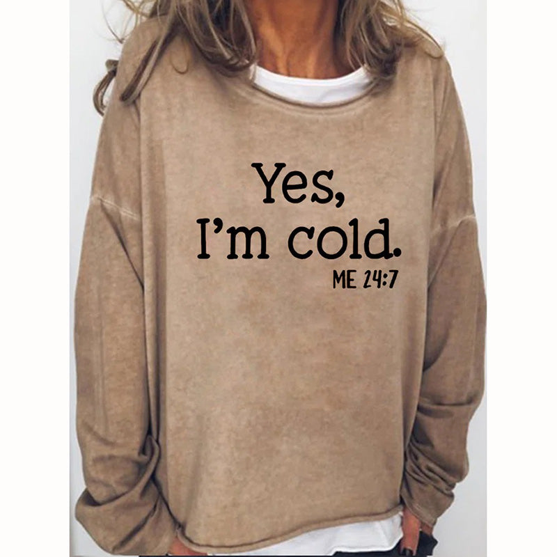 Yes I am Cold Casual Sweatshirts