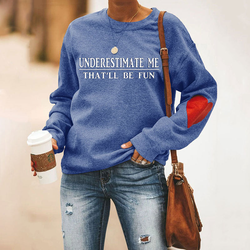 Underestimate Me That'll Be Fun Heart Sweatshirt