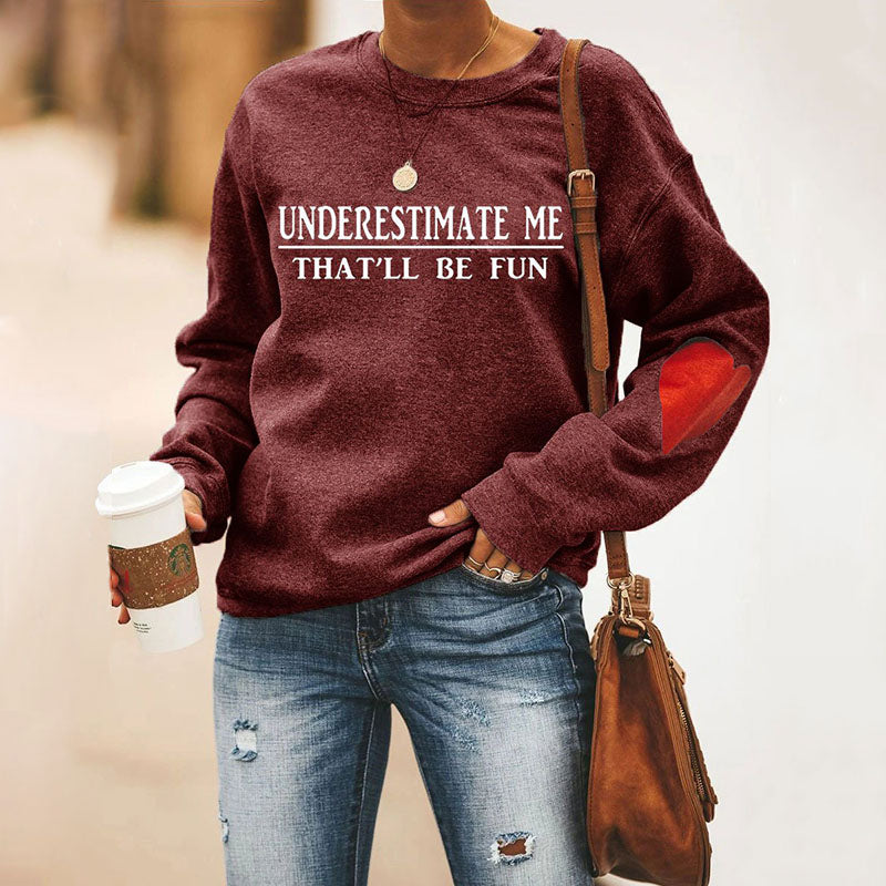 Underestimate Me That'll Be Fun Heart Sweatshirt