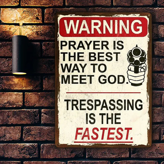 Metal Sign Warning Prayer Is The Best Way To Meet God, Vintage Decor Wall Art, Wall Decor