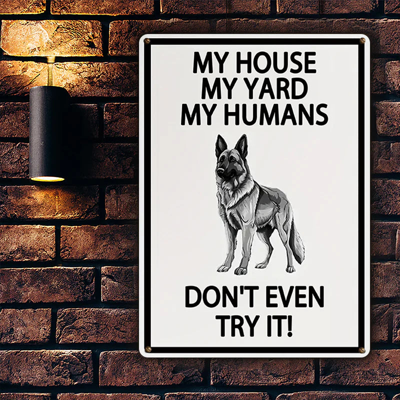 My House My Yard My Humans Don't Even Try It - Ourdoor Metal Sign - Yard Decoration - Yard Warning Metal Sign