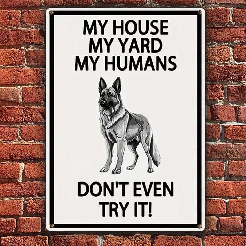 My House My Yard My Humans Don't Even Try It - Ourdoor Metal Sign - Yard Decoration - Yard Warning Metal Sign