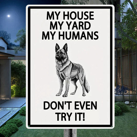 My House My Yard My Humans Don't Even Try It - Ourdoor Metal Sign - Yard Decoration - Yard Warning Metal Sign