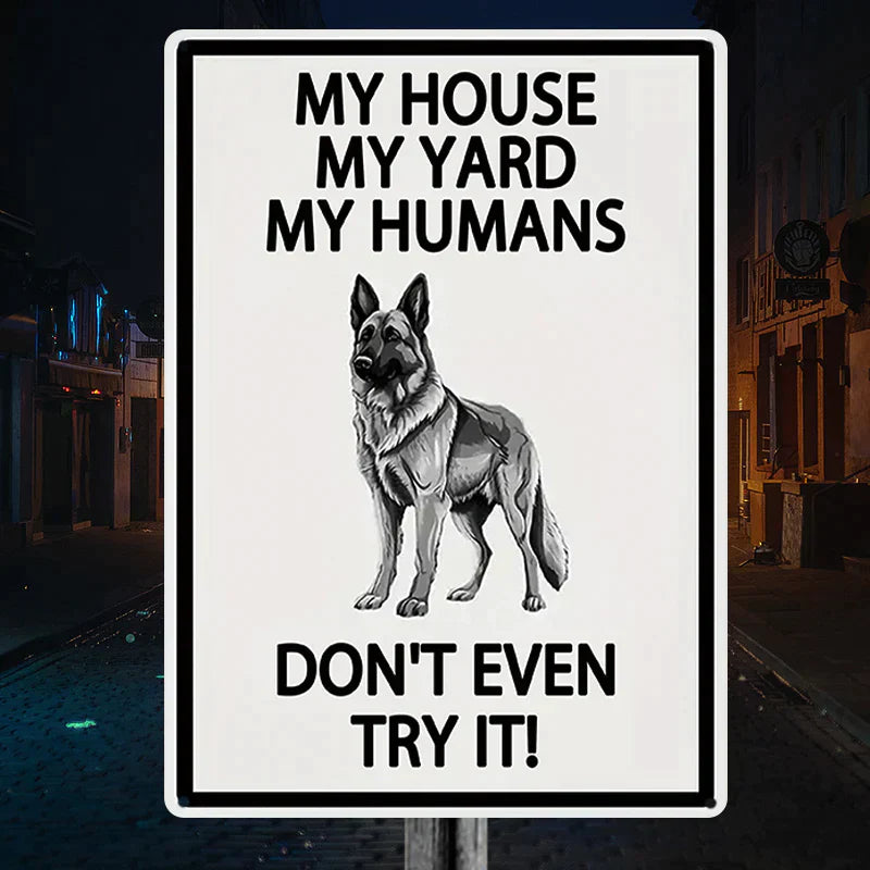 My House My Yard My Humans Don't Even Try It - Ourdoor Metal Sign - Yard Decoration - Yard Warning Metal Sign