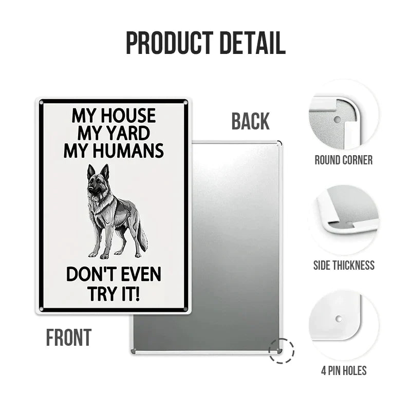 My House My Yard My Humans Don't Even Try It - Ourdoor Metal Sign - Yard Decoration - Yard Warning Metal Sign