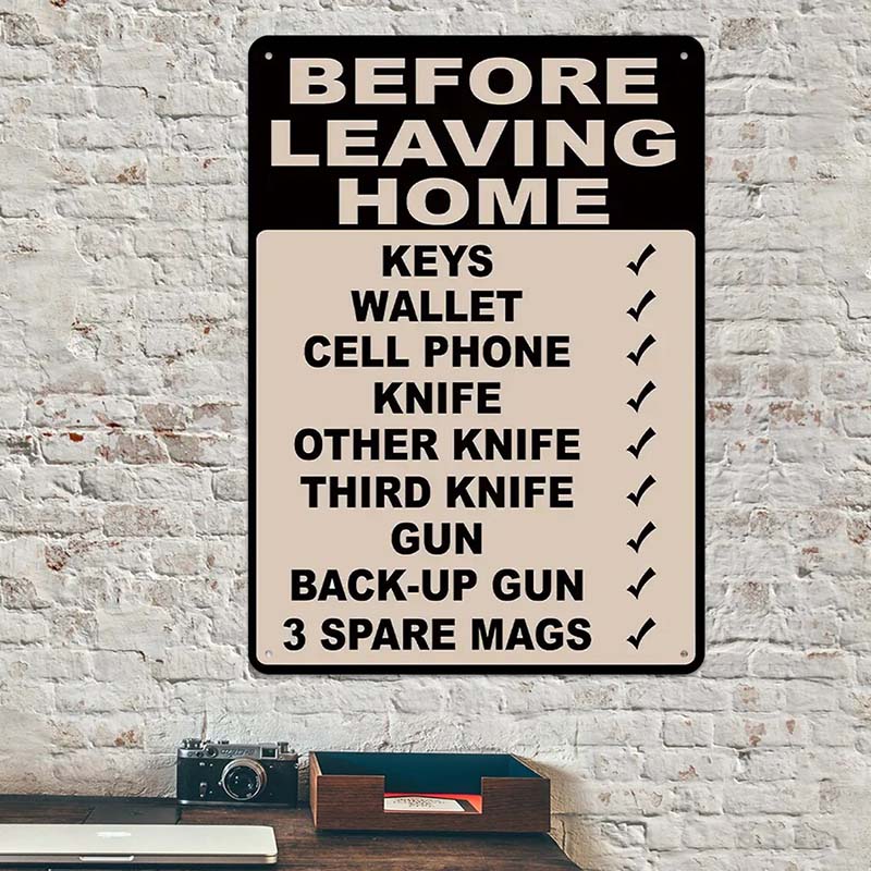 Make Sure Everything Is Right Before Leaving Home - Personalized Custom Metal Sign Gift