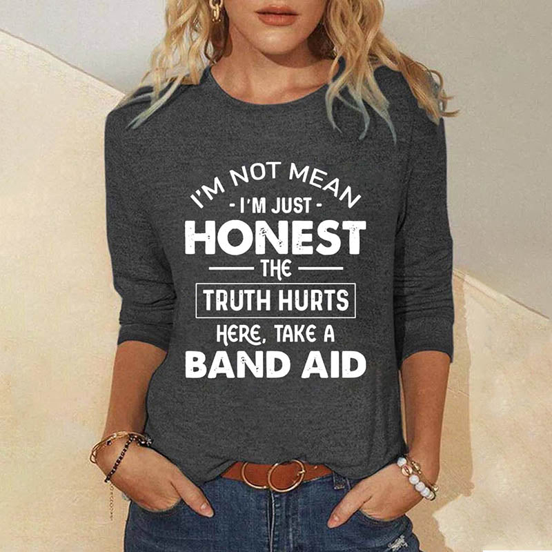 I'm Not Mean I'm Just Honest The Truth Hurts Long Sleeve Top