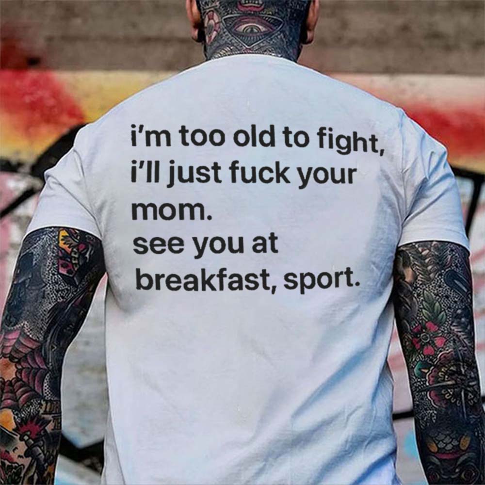 I'm Too Old To Fight Men's T-shirt