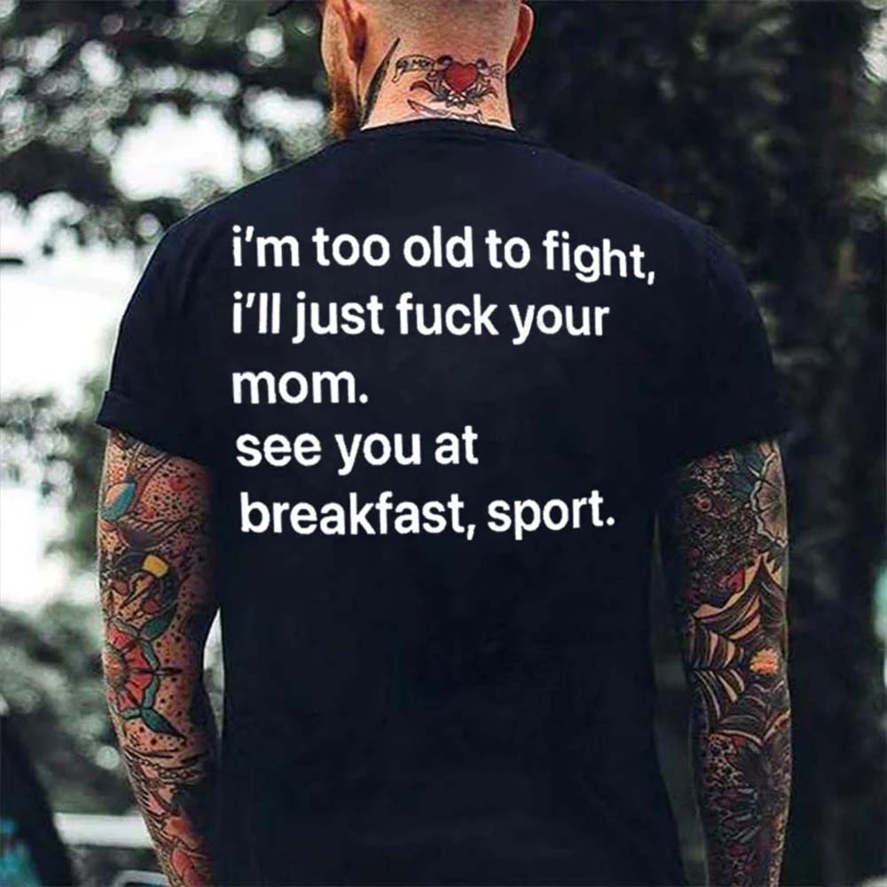 I'm Too Old To Fight Men's T-shirt